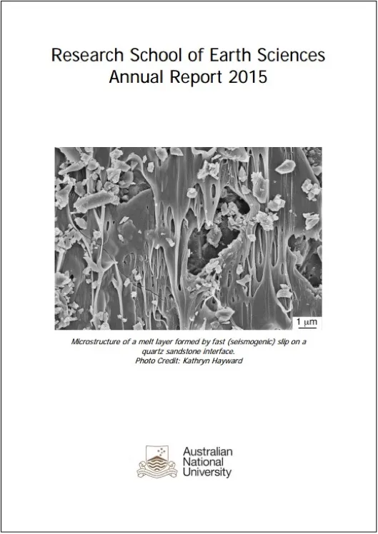 Cover of the Research School of Earth Sciences Annual Report 2015, featuring a black and white microscopic image of a melt layer formed by slip on a quartz sandstone interface.
