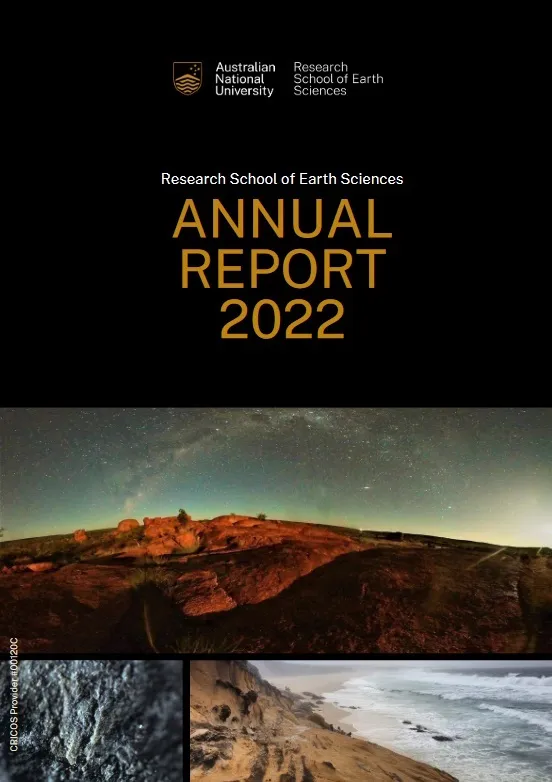 Cover of the Australian National University's Research School of Earth Sciences Annual Report 2022, featuring the university's crest, title, and three images: a starry sky over a rocky landscape, a cloudy coastal scene, and a close-up of a rocky surface.